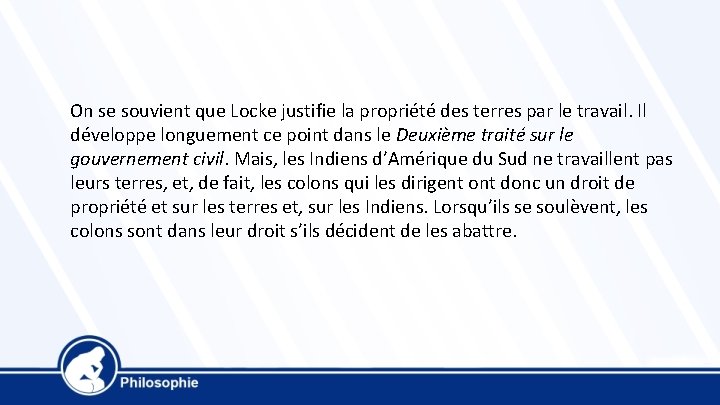 On se souvient que Locke justifie la propriété des terres par le travail. Il