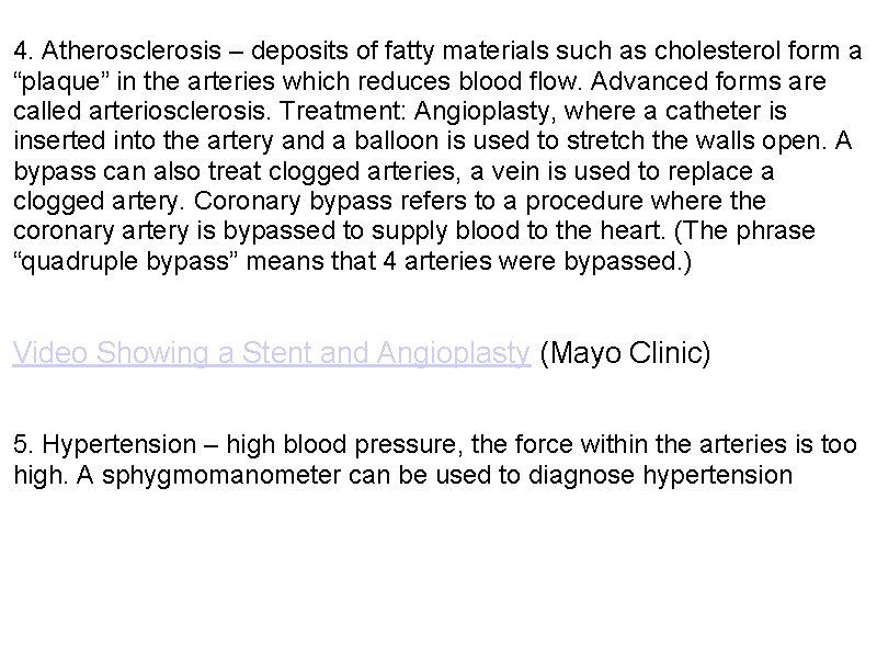 4. Atherosclerosis – deposits of fatty materials such as cholesterol form a “plaque” in