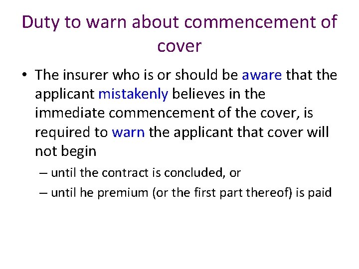 Duty to warn about commencement of cover • The insurer who is or should
