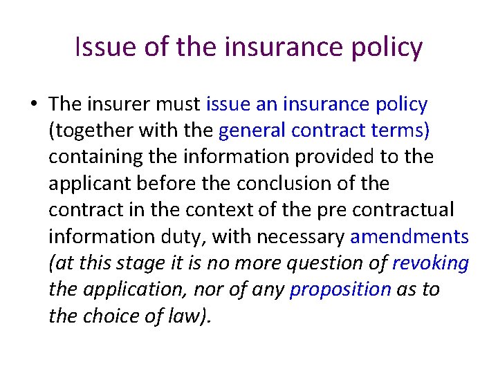 Issue of the insurance policy • The insurer must issue an insurance policy (together