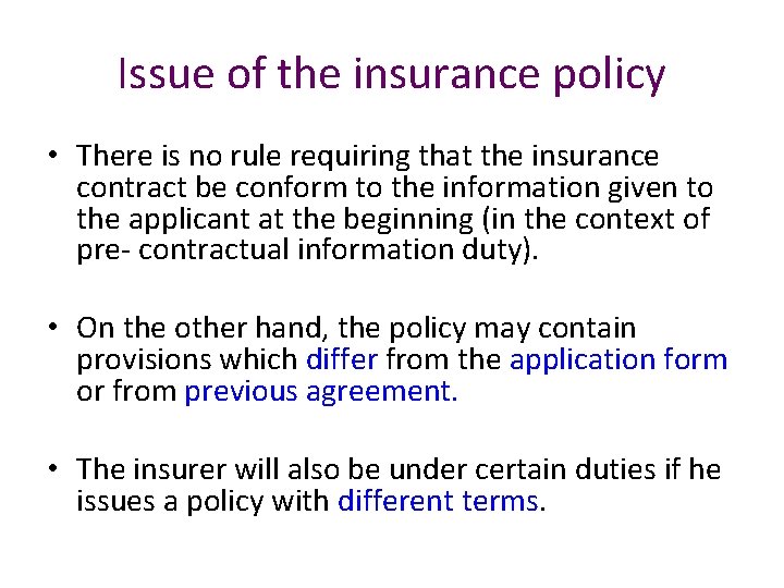 Issue of the insurance policy • There is no rule requiring that the insurance