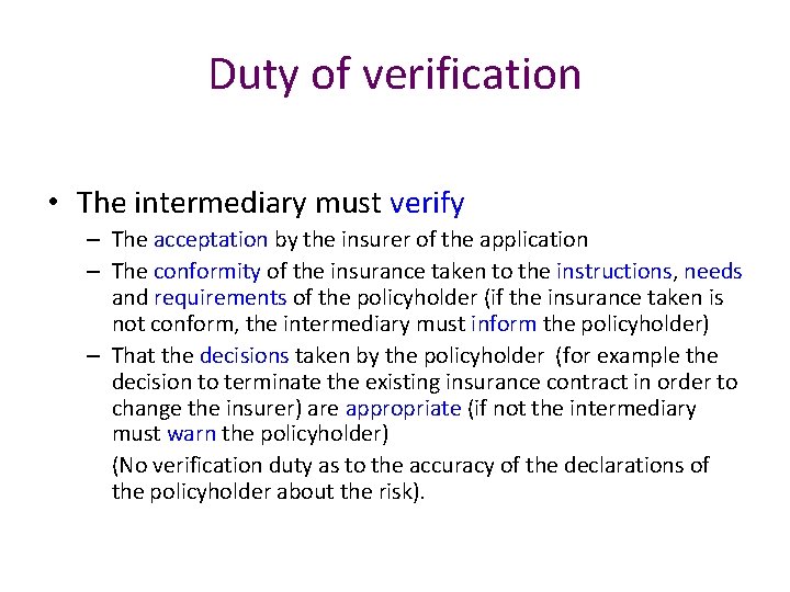 Duty of verification • The intermediary must verify – The acceptation by the insurer