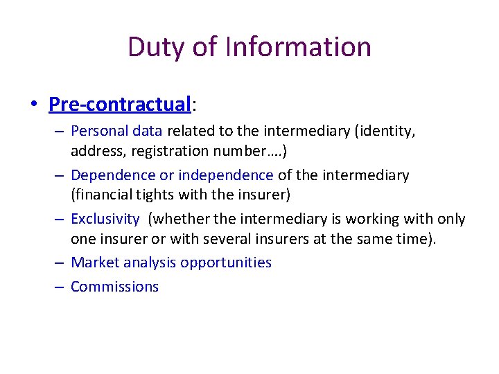 Duty of Information • Pre-contractual: – Personal data related to the intermediary (identity, address,