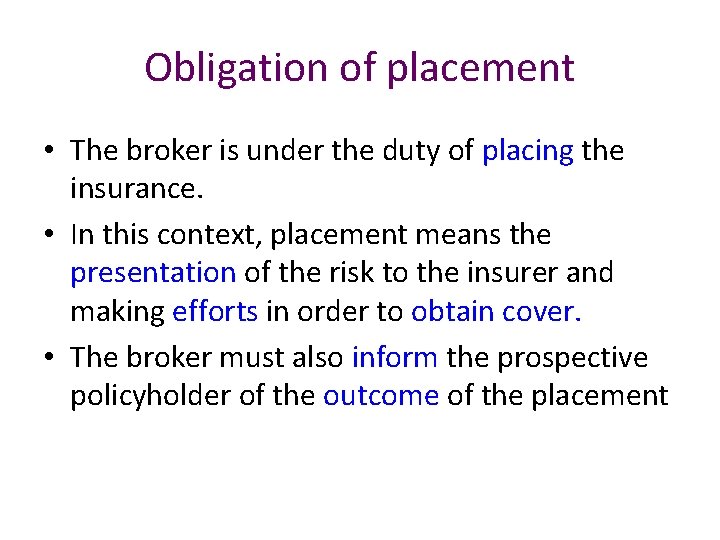 Obligation of placement • The broker is under the duty of placing the insurance.