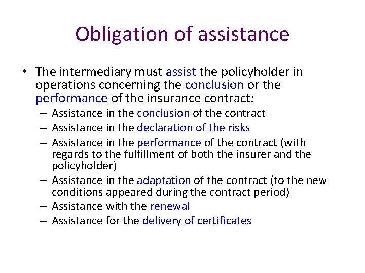 Obligation of assistance • The intermediary must assist the policyholder in operations concerning the