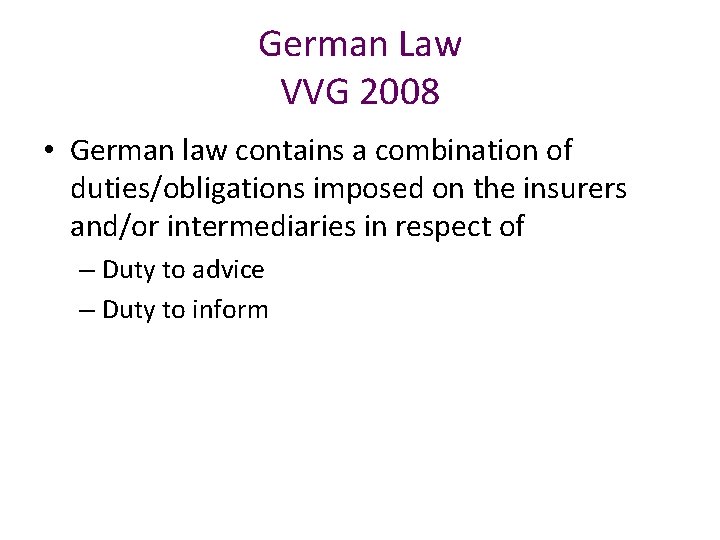 German Law VVG 2008 • German law contains a combination of duties/obligations imposed on