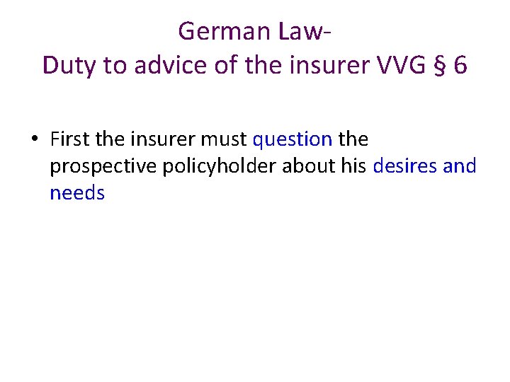 German Law. Duty to advice of the insurer VVG § 6 • First the