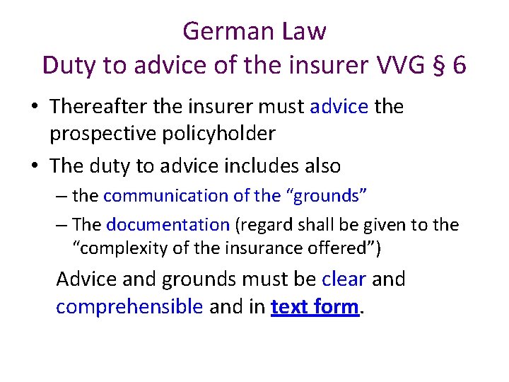 German Law Duty to advice of the insurer VVG § 6 • Thereafter the