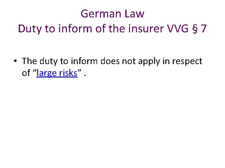 German Law Duty to inform of the insurer VVG § 7 • The duty