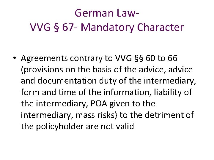 German Law. VVG § 67 - Mandatory Character • Agreements contrary to VVG §§