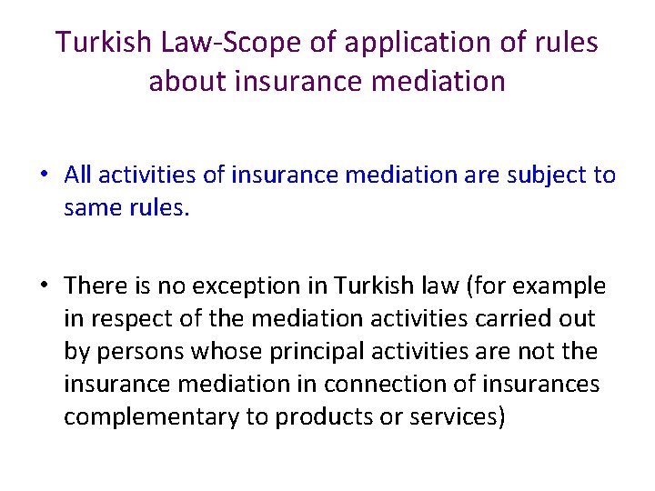 Turkish Law-Scope of application of rules about insurance mediation • All activities of insurance