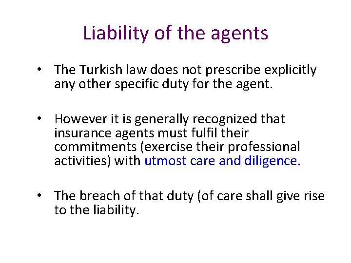 Liability of the agents • The Turkish law does not prescribe explicitly any other