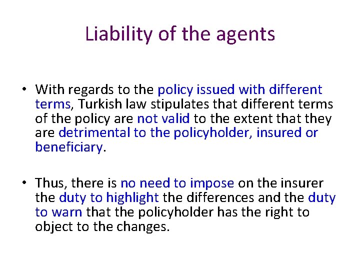 Liability of the agents • With regards to the policy issued with different terms,
