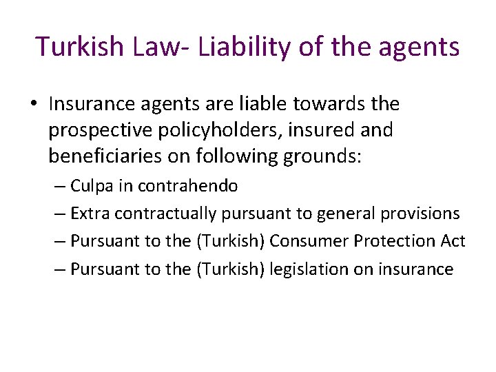 Turkish Law- Liability of the agents • Insurance agents are liable towards the prospective