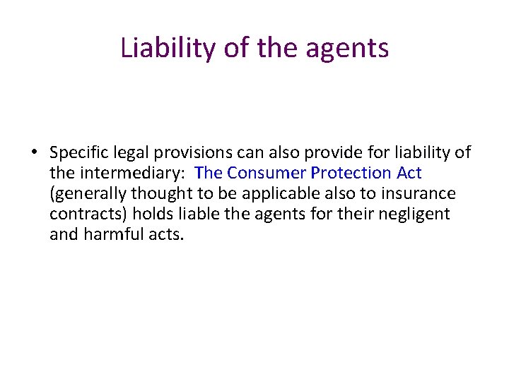 Liability of the agents • Specific legal provisions can also provide for liability of