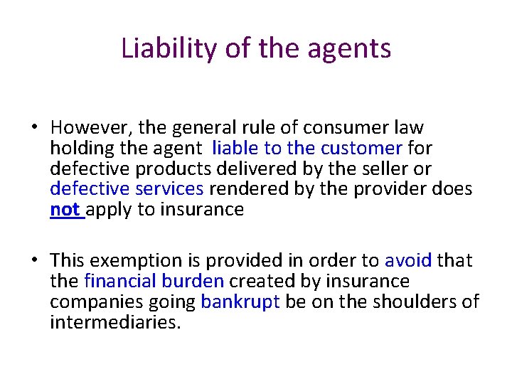 Liability of the agents • However, the general rule of consumer law holding the