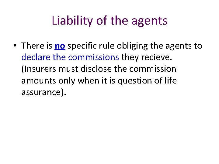 Liability of the agents • There is no specific rule obliging the agents to