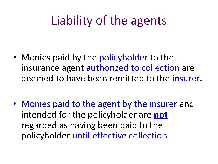 Liability of the agents • Monies paid by the policyholder to the insurance agent