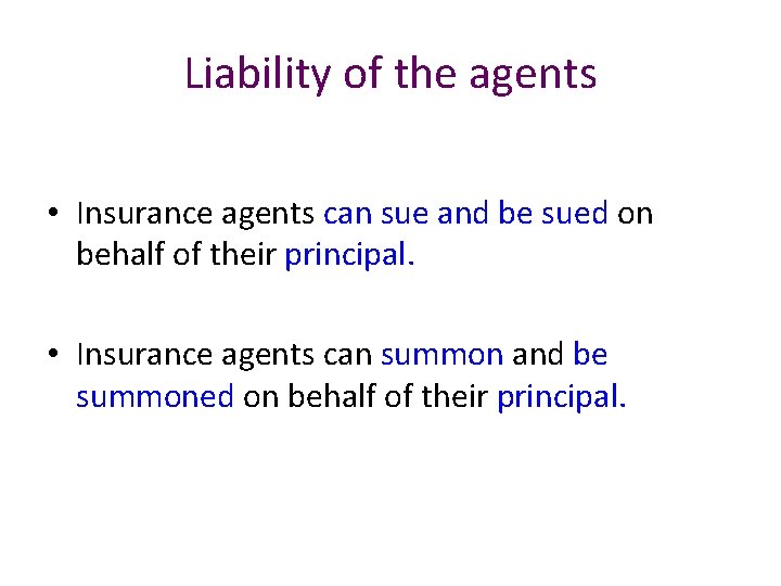 Liability of the agents • Insurance agents can sue and be sued on behalf