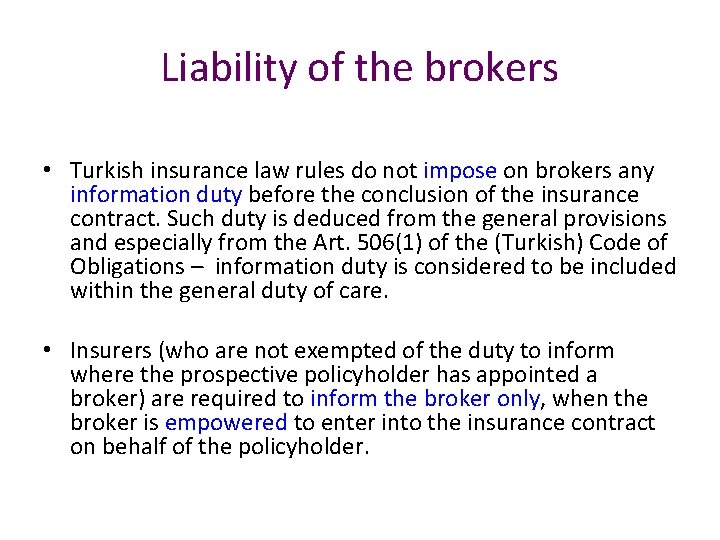 Liability of the brokers • Turkish insurance law rules do not impose on brokers