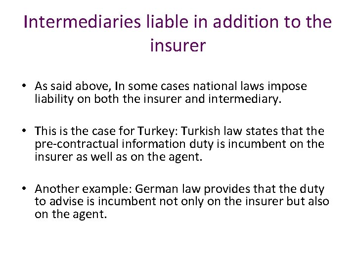 Intermediaries liable in addition to the insurer • As said above, In some cases