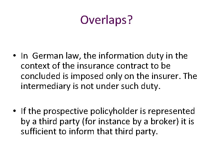 Overlaps? • In German law, the information duty in the context of the insurance