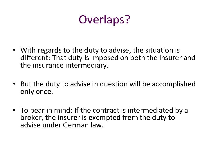 Overlaps? • With regards to the duty to advise, the situation is different: That