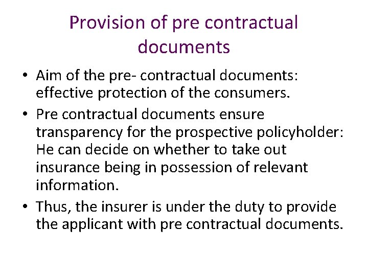 Provision of pre contractual documents • Aim of the pre- contractual documents: effective protection