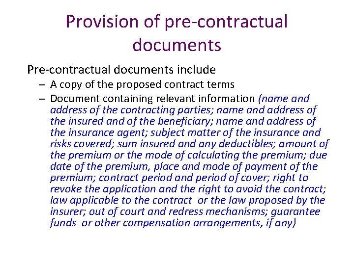 Provision of pre-contractual documents Pre-contractual documents include – A copy of the proposed contract