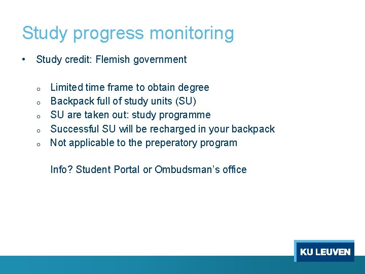 Study progress monitoring • Study credit: Flemish government o o o Limited time frame