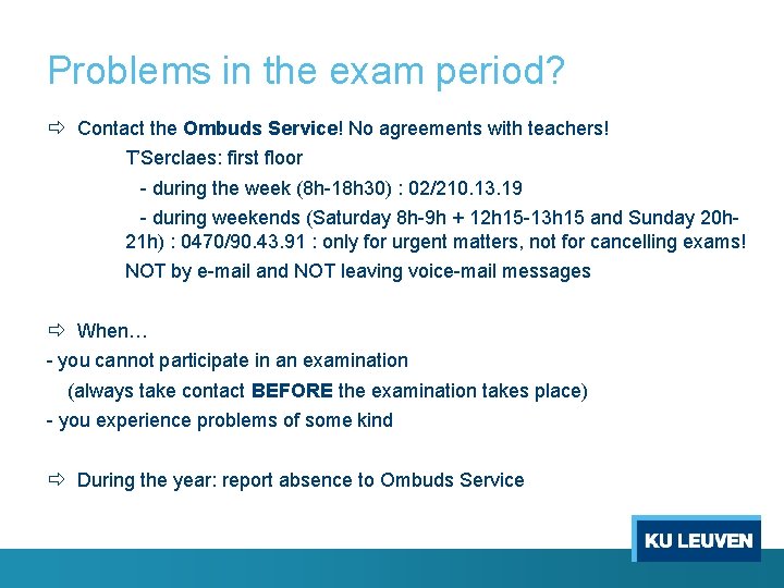 Problems in the exam period? ð Contact the Ombuds Service! No agreements with teachers!