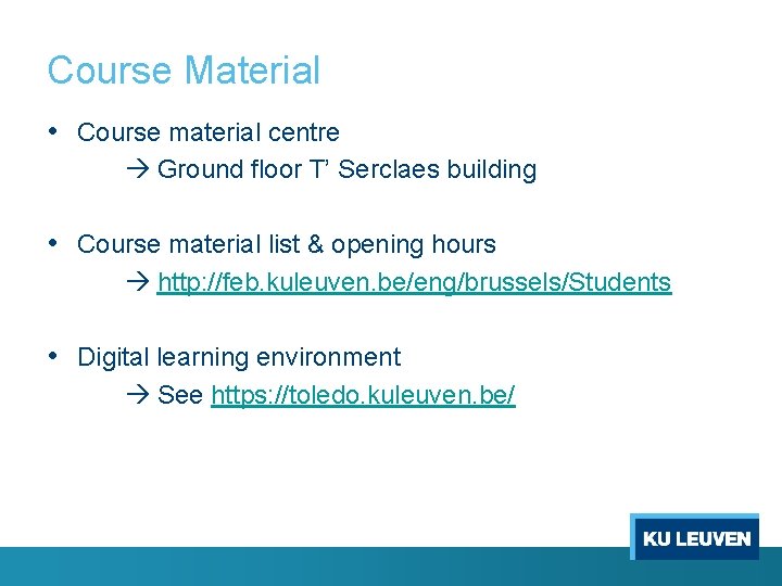 Course Material • Course material centre Ground floor T’ Serclaes building • Course material