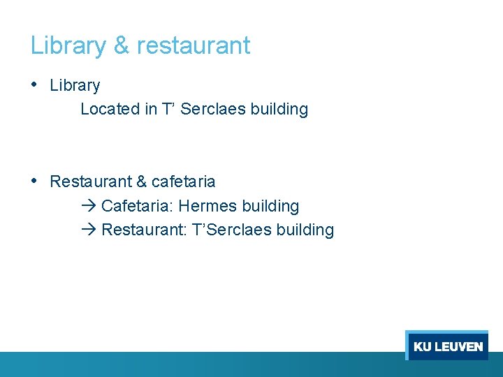 Library & restaurant • Library Located in T’ Serclaes building • Restaurant & cafetaria