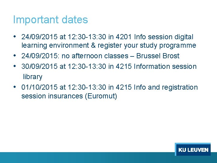 Important dates • 24/09/2015 at 12: 30 -13: 30 in 4201 Info session digital