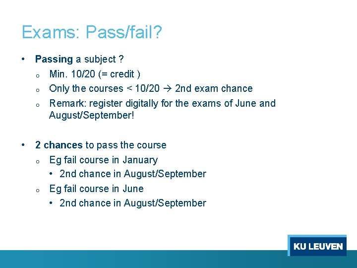 Exams: Pass/fail? • Passing a subject ? o o o Min. 10/20 (= credit