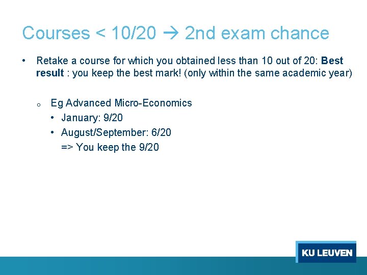 Courses < 10/20 2 nd exam chance • Retake a course for which you