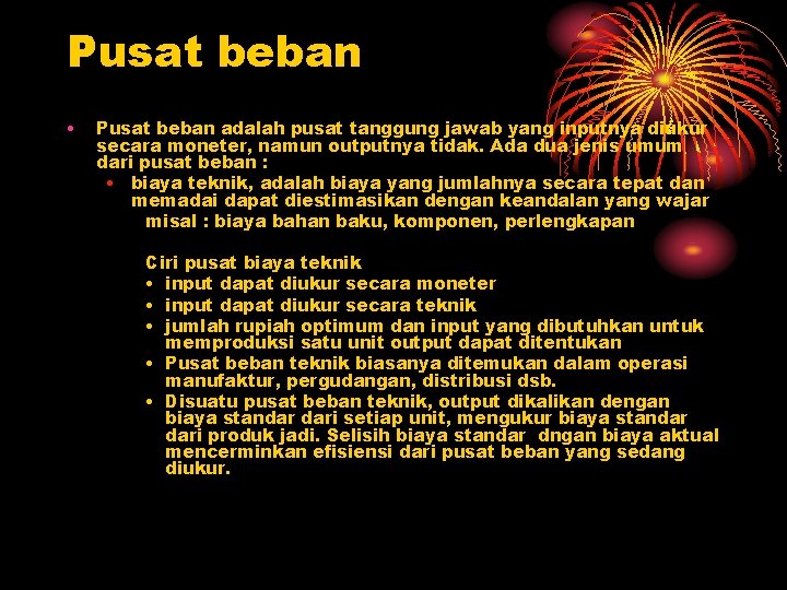 Pusat beban • Pusat beban adalah pusat tanggung jawab yang inputnya diukur secara moneter,