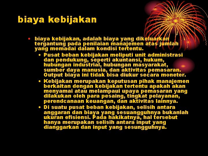 biaya kebijakan • biaya kebijakan, adalah biaya yang dikeluarkan tergantung pada penilaian manajemen atas