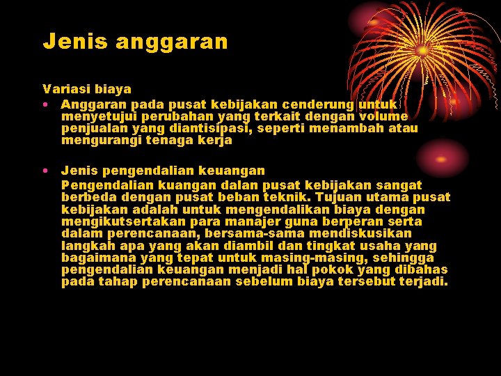 Jenis anggaran Variasi biaya • Anggaran pada pusat kebijakan cenderung untuk menyetujui perubahan yang