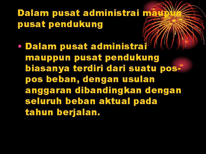 Dalam pusat administrai maupun pusat pendukung • Dalam pusat administrai mauppun pusat pendukung biasanya