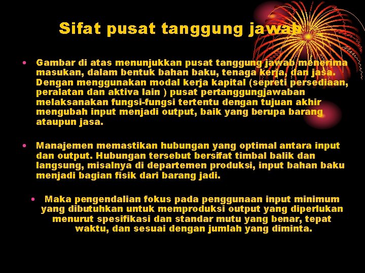 Sifat pusat tanggung jawab • Gambar di atas menunjukkan pusat tanggung jawab menerima masukan,