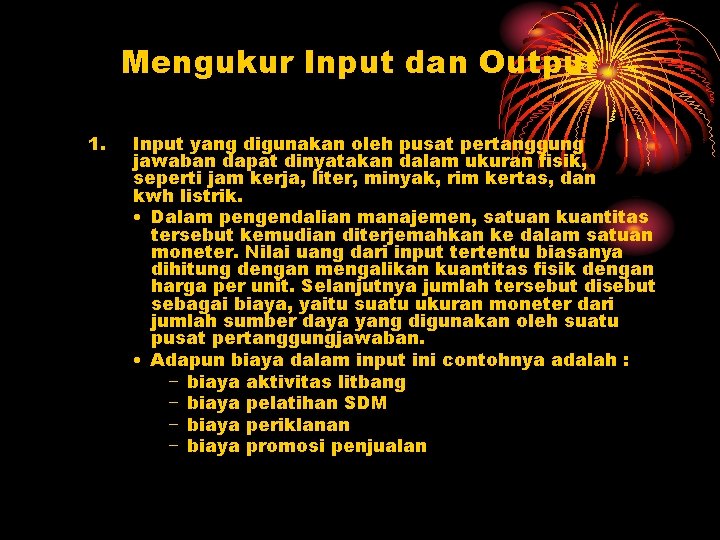 Mengukur Input dan Output 1. Input yang digunakan oleh pusat pertanggung jawaban dapat dinyatakan