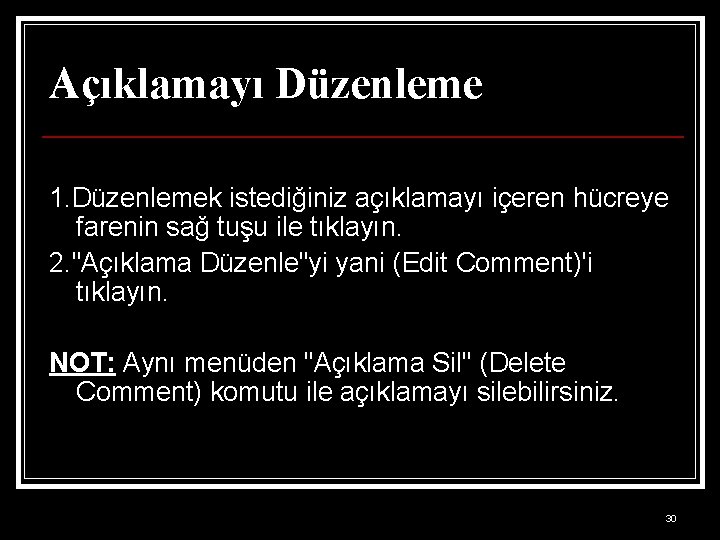 Açıklamayı Düzenleme 1. Düzenlemek istediğiniz açıklamayı içeren hücreye farenin sağ tuşu ile tıklayın. 2.