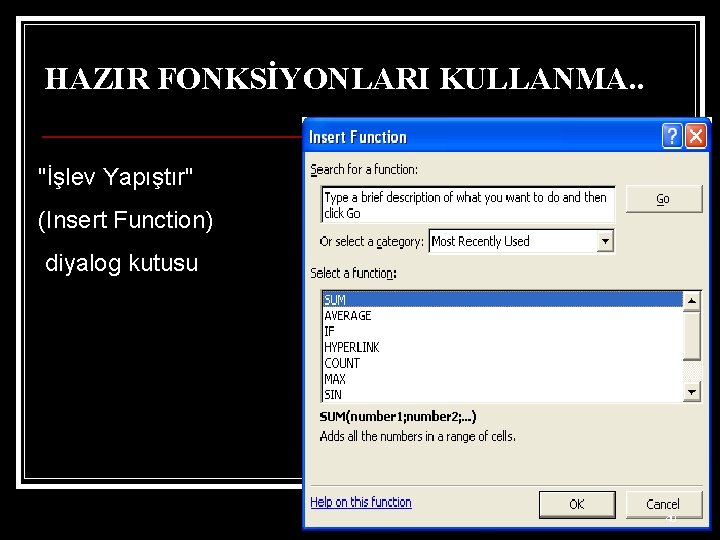 HAZIR FONKSİYONLARI KULLANMA. . "İşlev Yapıştır" (Insert Function) diyalog kutusu 40 