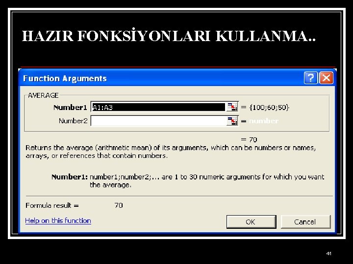 HAZIR FONKSİYONLARI KULLANMA. . 41 