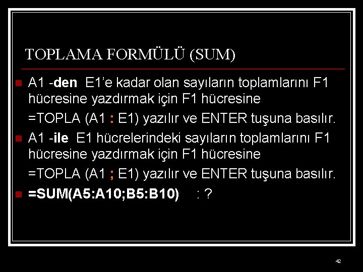 TOPLAMA FORMÜLÜ (SUM) n n n A 1 -den E 1’e kadar olan sayıların