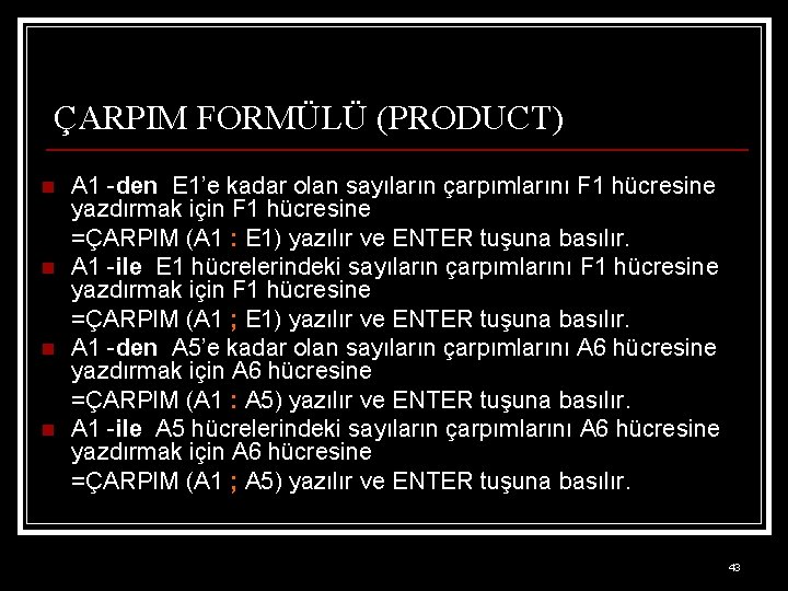 ÇARPIM FORMÜLÜ (PRODUCT) n n A 1 -den E 1’e kadar olan sayıların çarpımlarını