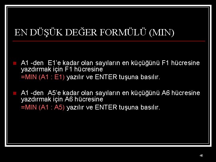 EN DÜŞÜK DEĞER FORMÜLÜ (MIN) n A 1 -den E 1’e kadar olan sayıların