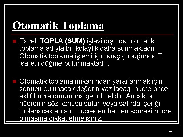 Otomatik Toplama n Excel, TOPLA (SUM) işlevi dışında otomatik toplama adıyla bir kolaylık daha