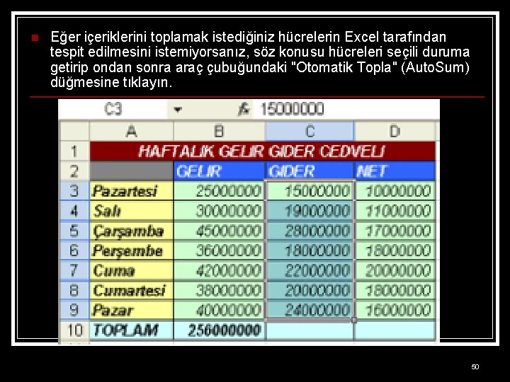 n Eğer içeriklerini toplamak istediğiniz hücrelerin Excel tarafından tespit edilmesini istemiyorsanız, söz konusu hücreleri